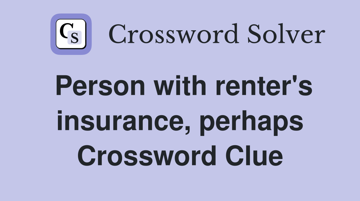Person with renter's insurance, perhaps Crossword Clue