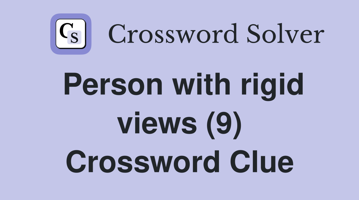 Person with rigid views (9) Crossword Clue