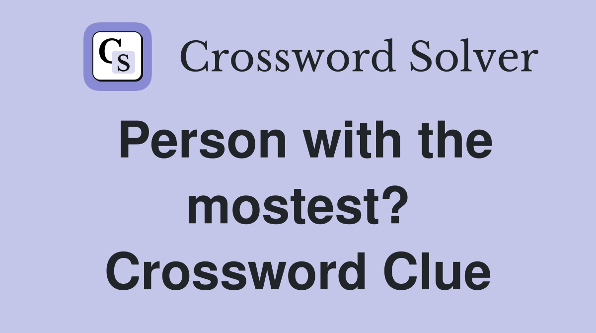 Person with the mostest? Crossword Clue