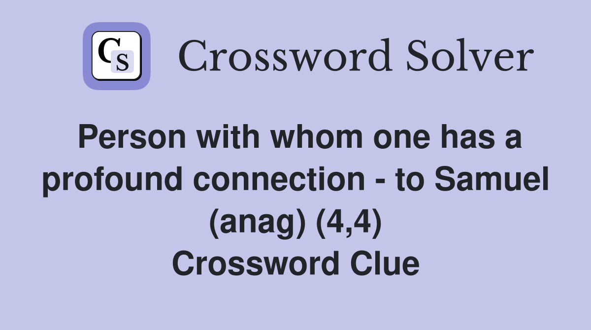 Person with whom one has a profound connection - to Samuel (anag) (4,4) Crossword Clue