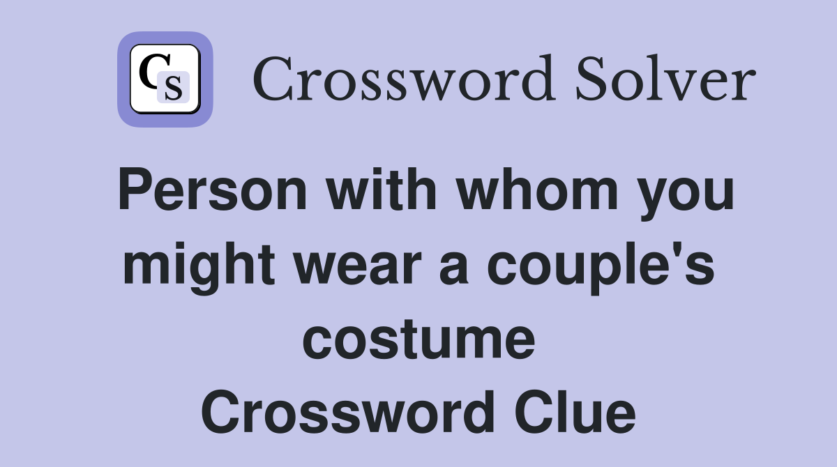 Person with whom you might wear a couple's costume Crossword Clue
