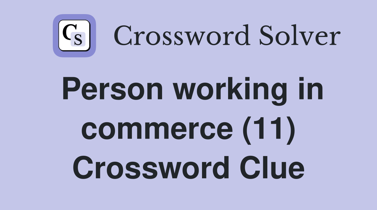 Person working in commerce (11) Crossword Clue