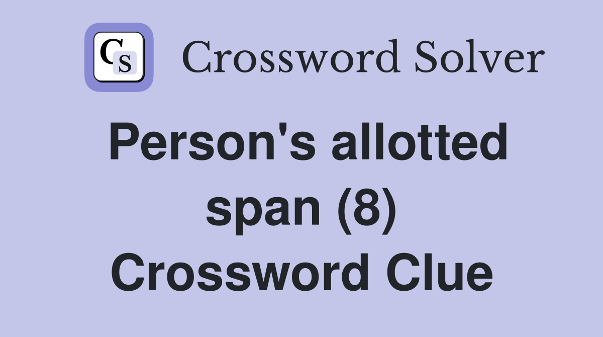 Person's allotted span (8) Crossword Clue