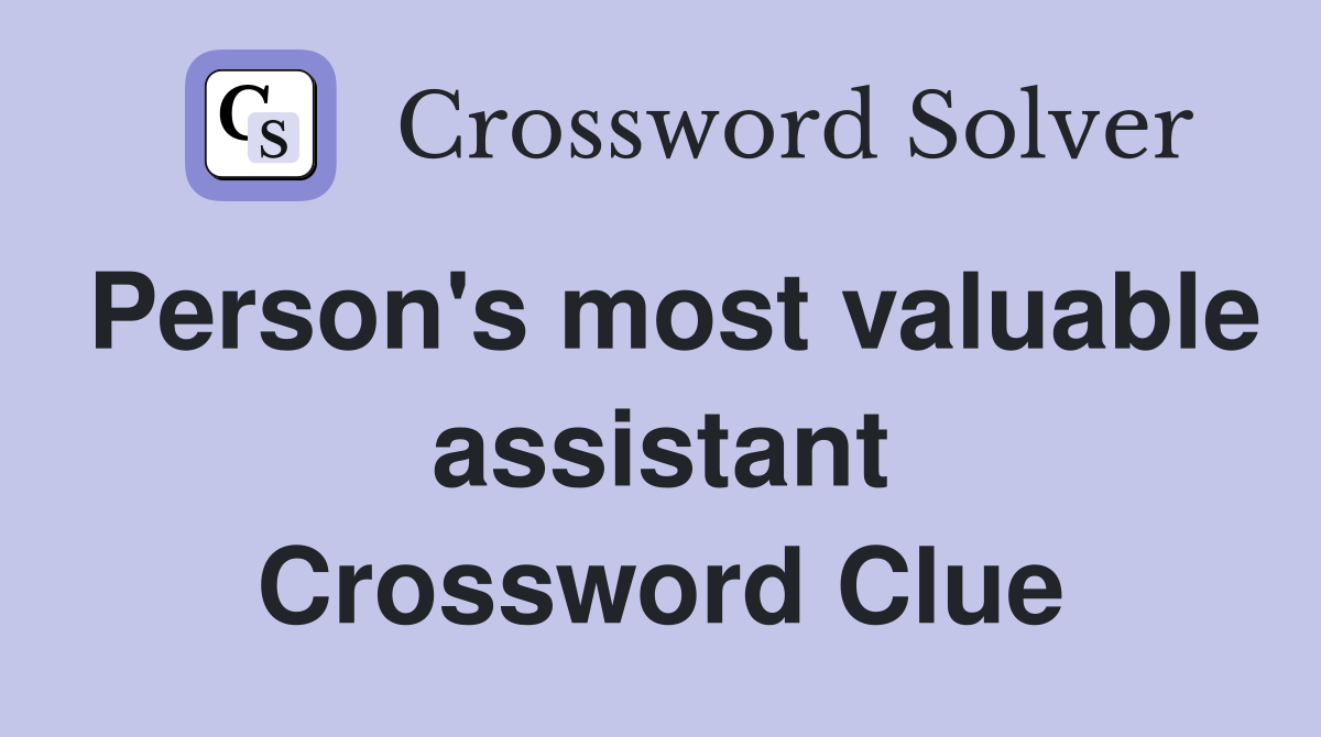 Person's most valuable assistant Crossword Clue