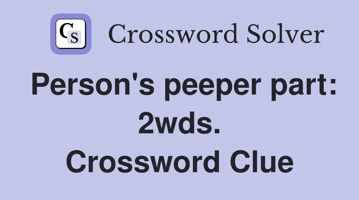 Person's peeper part: 2wds. Crossword Clue