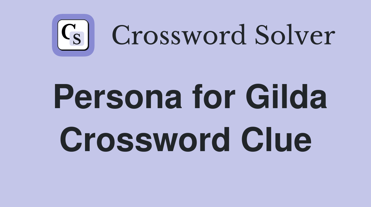 Persona for Gilda Crossword Clue