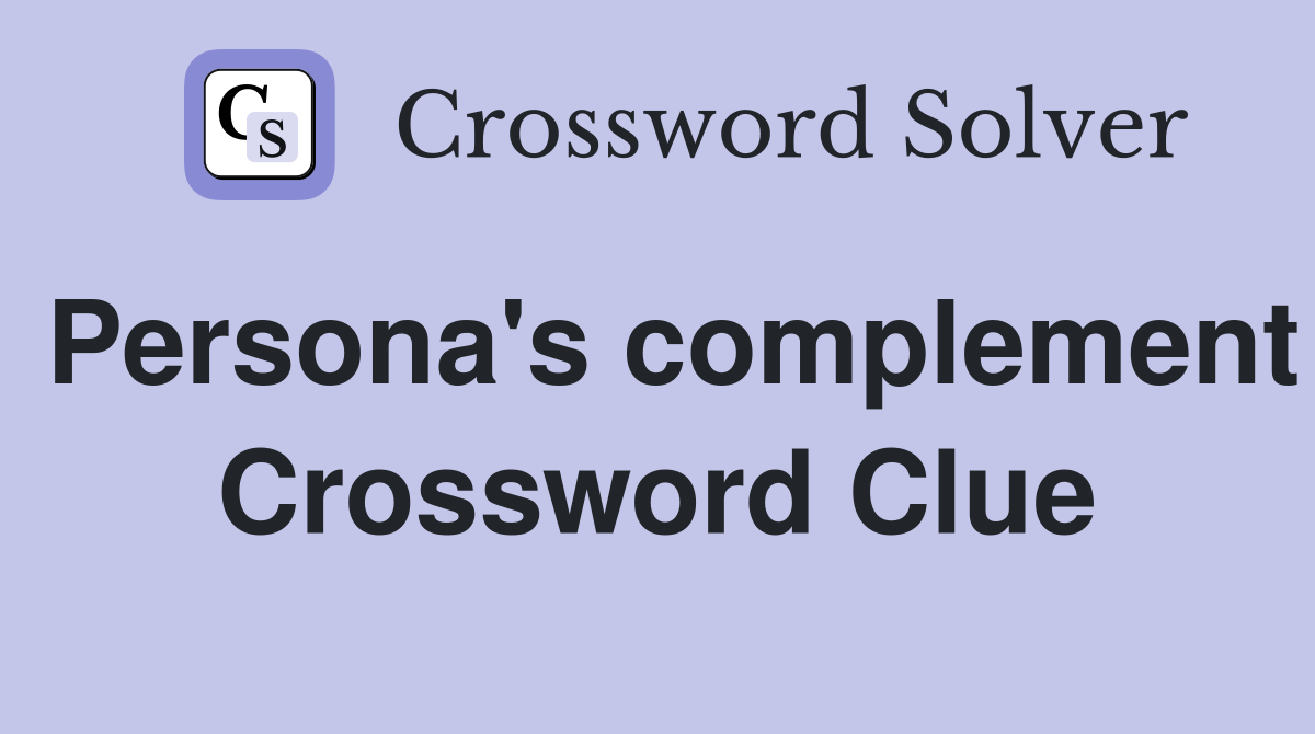 Persona's complement Crossword Clue