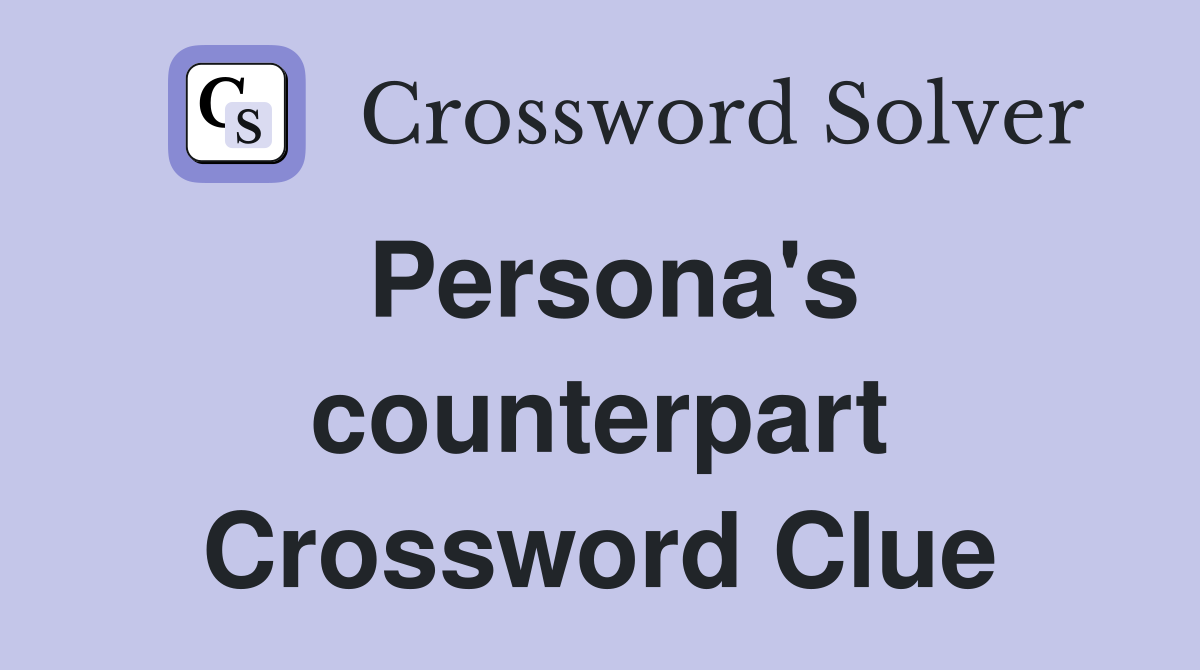 Persona's counterpart Crossword Clue