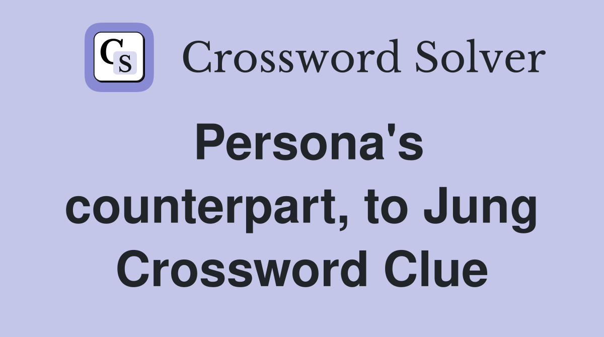 Persona's counterpart, to Jung Crossword Clue