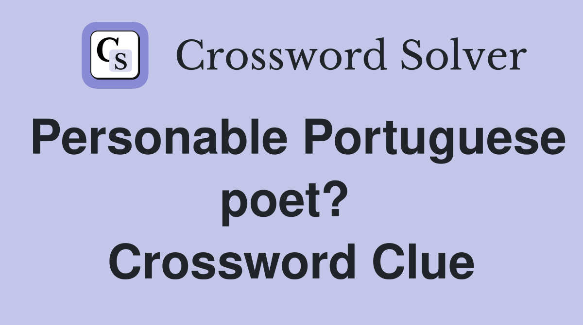 Personable Portuguese poet?  Crossword Clue