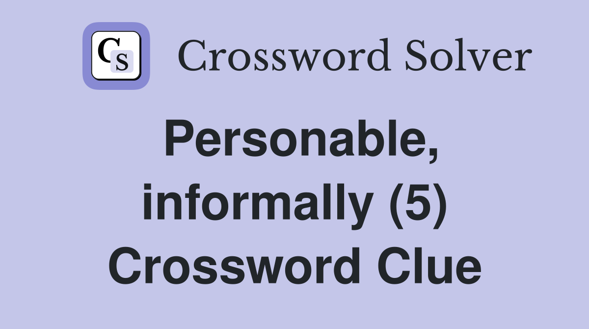 Personable, informally (5) Crossword Clue