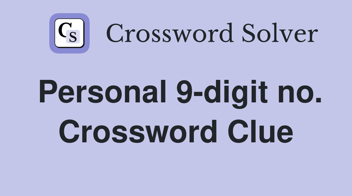 Personal 9-digit no. Crossword Clue