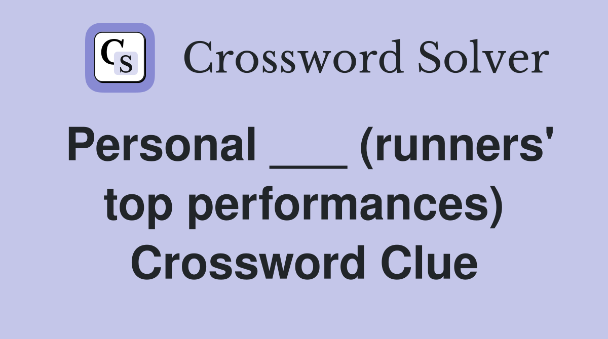 Personal ___ (runners' top performances) Crossword Clue