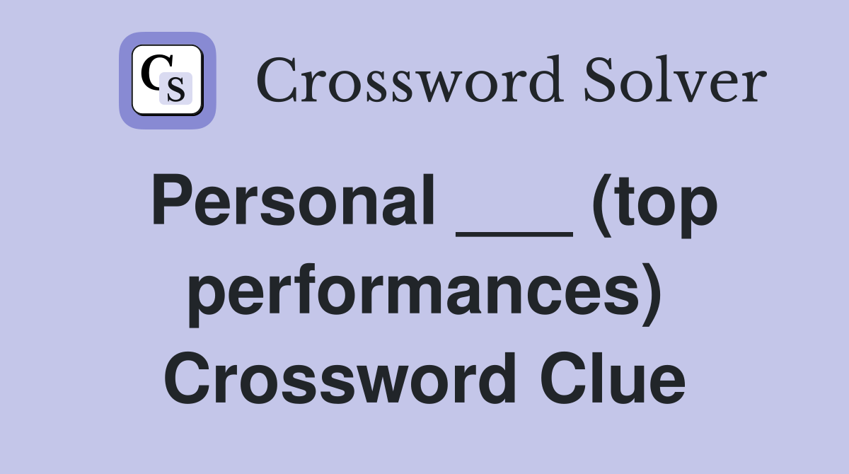 Personal ___ (top performances) Crossword Clue