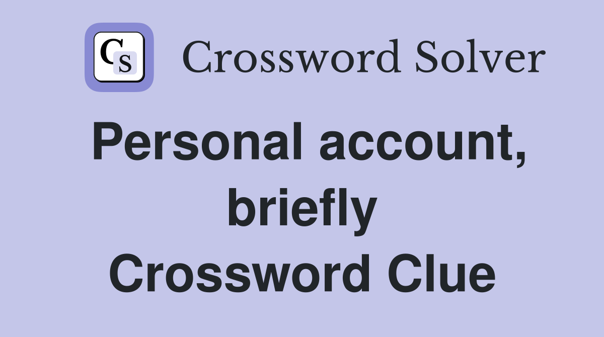Personal account, briefly Crossword Clue