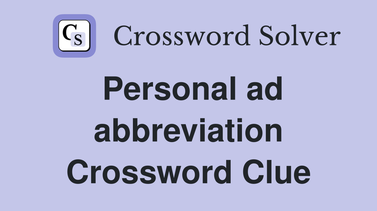 Personal ad abbreviation Crossword Clue
