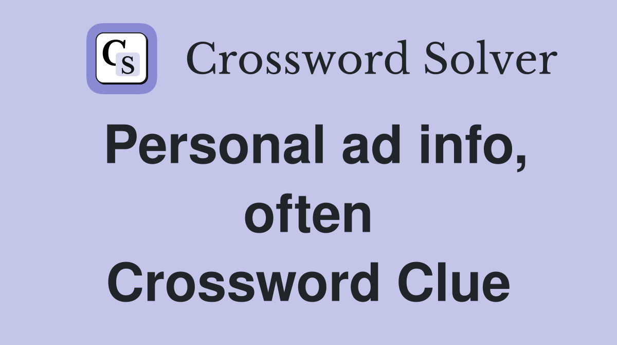 Personal ad info, often Crossword Clue