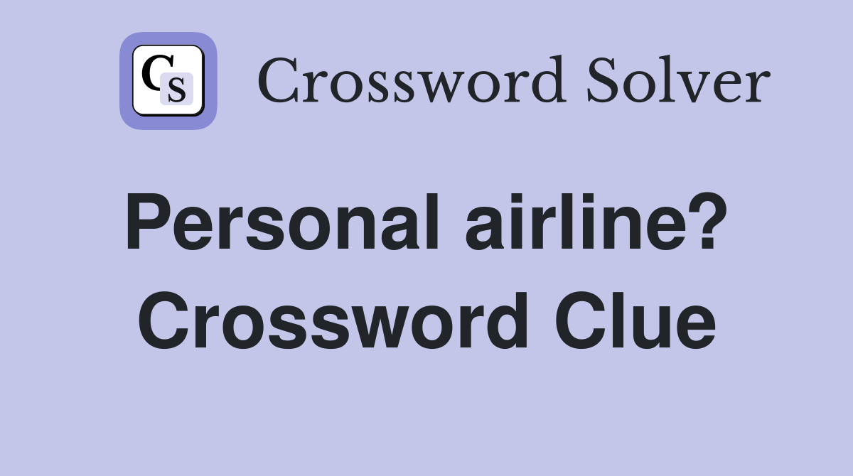 Personal airline?  Crossword Clue