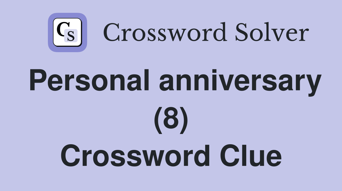 Personal anniversary (8) Crossword Clue