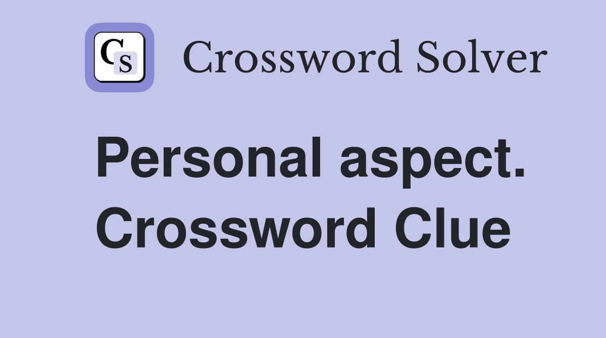 Personal aspect. Crossword Clue