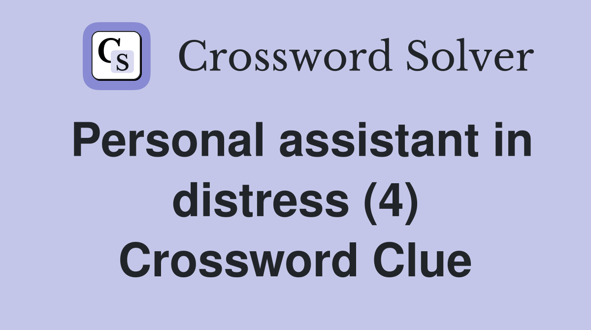 Personal assistant in distress (4) Crossword Clue