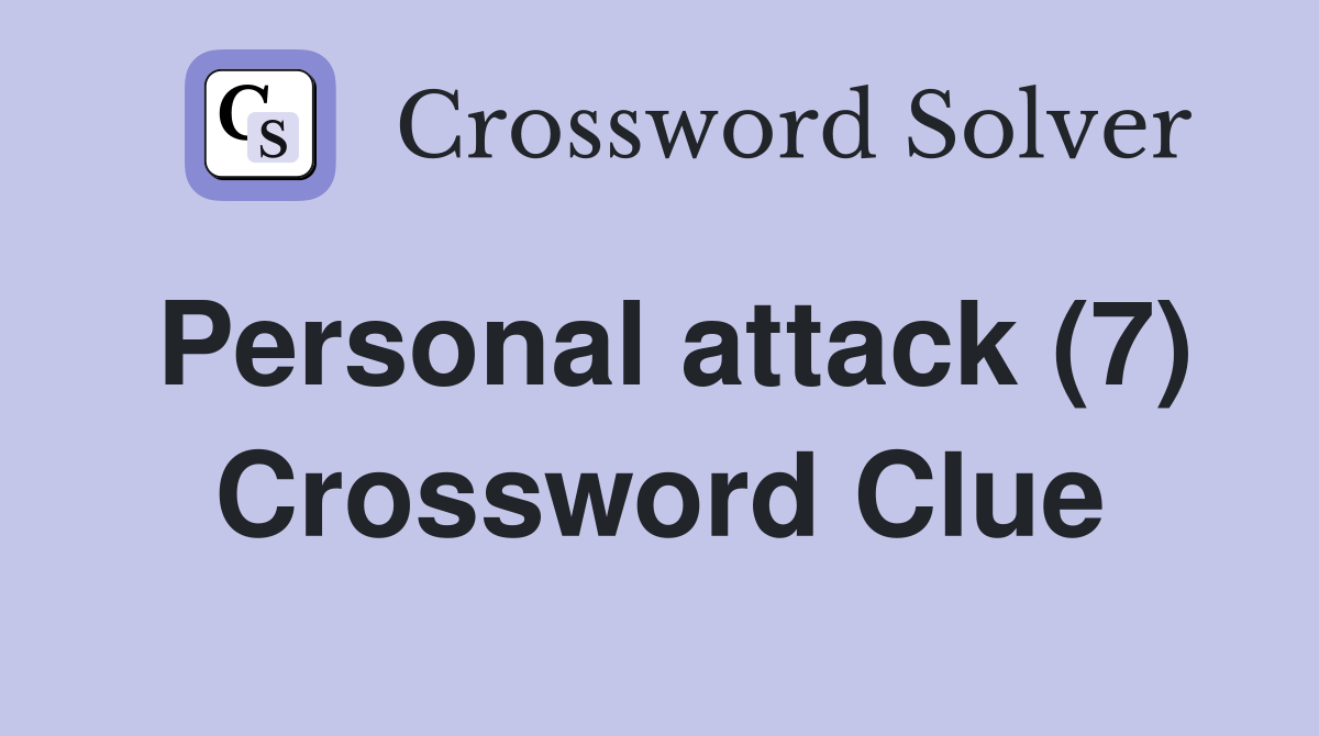 Personal attack (7) Crossword Clue