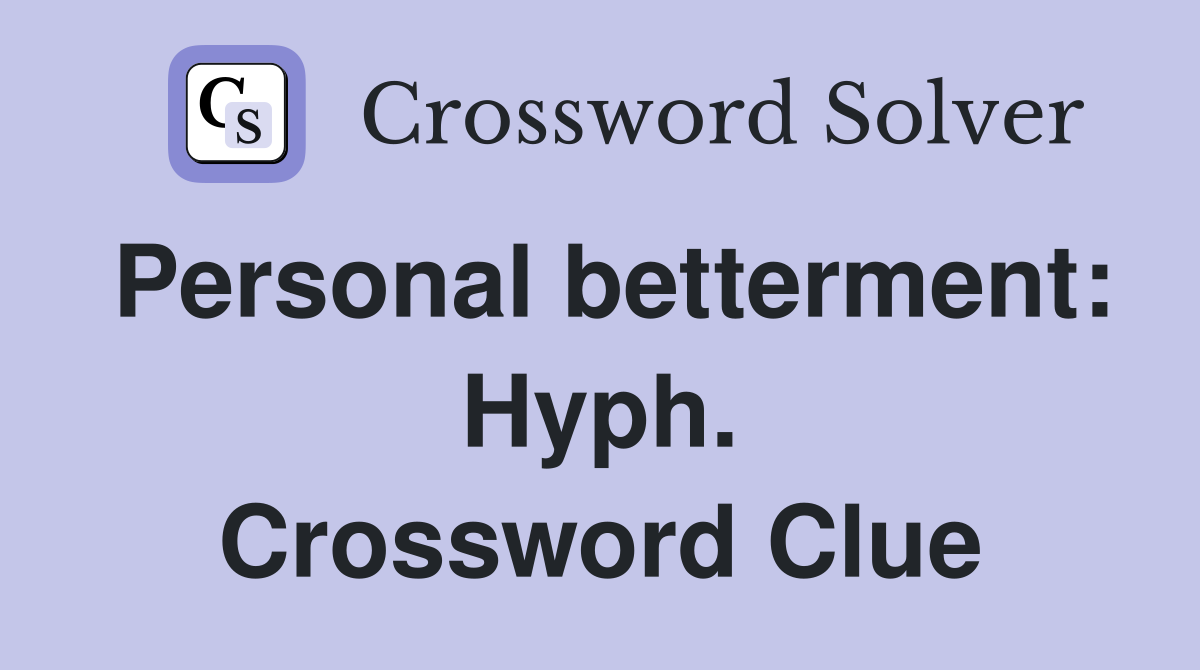 Personal betterment: Hyph. Crossword Clue