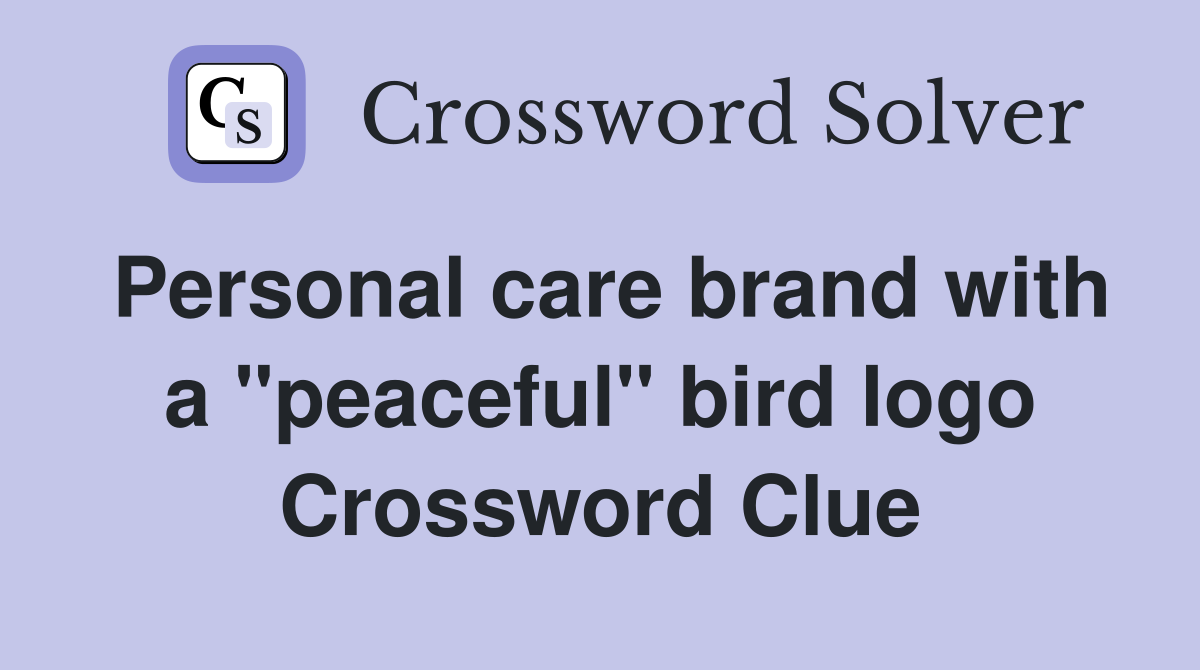 Personal care brand with a "peaceful" bird logo Crossword Clue