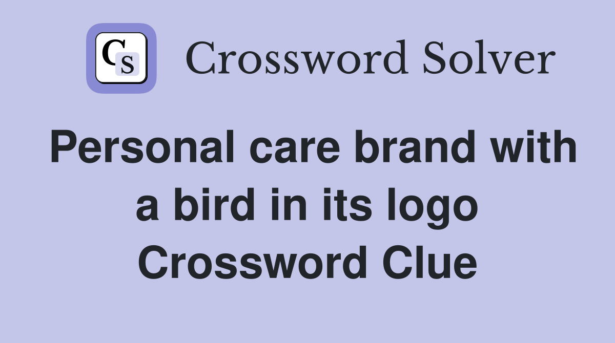 Personal care brand with a bird in its logo Crossword Clue