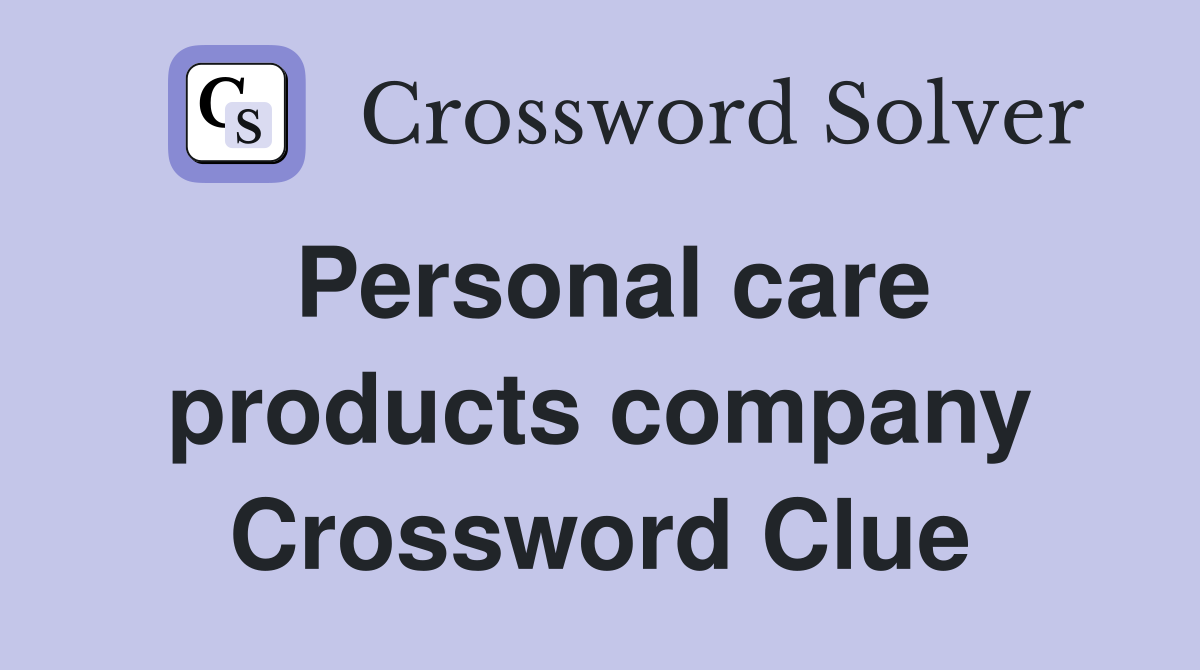 Personal care products company Crossword Clue