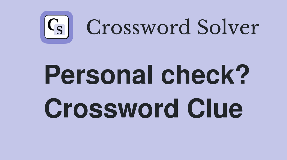 Personal check? Crossword Clue