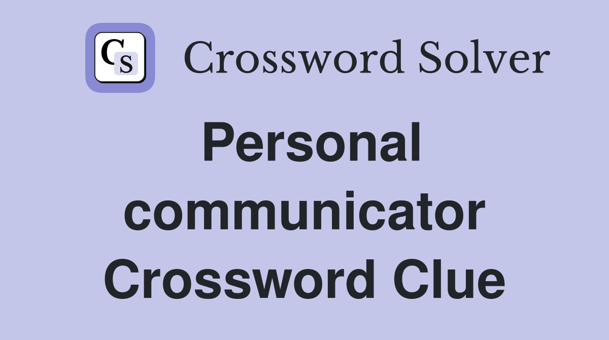 Personal communicator Crossword Clue