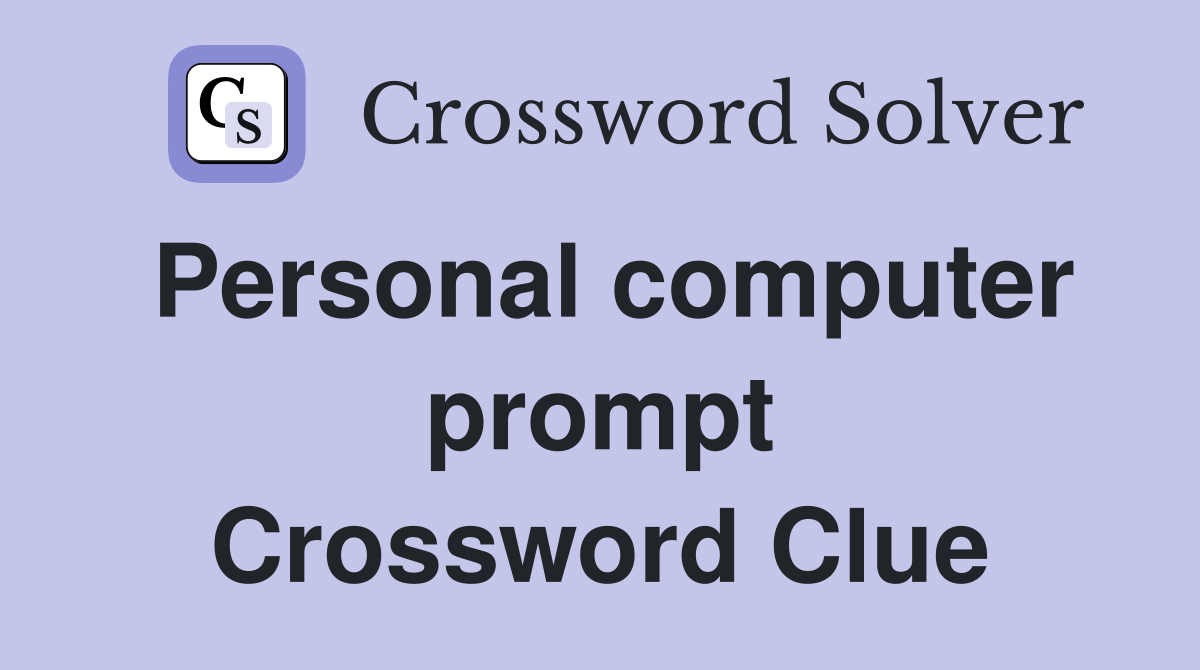 Personal computer prompt Crossword Clue