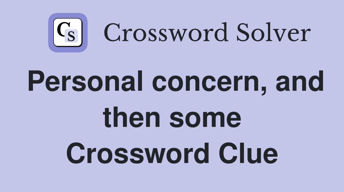 Personal concern, and then some Crossword Clue