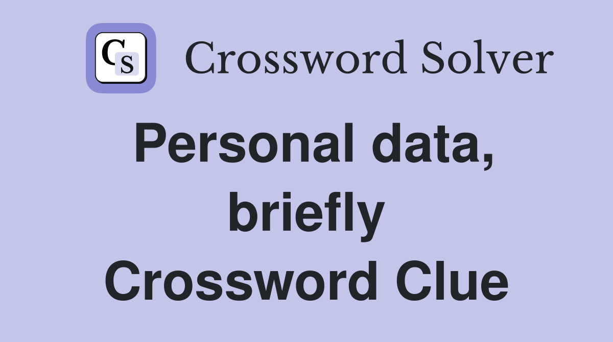 Personal data, briefly Crossword Clue