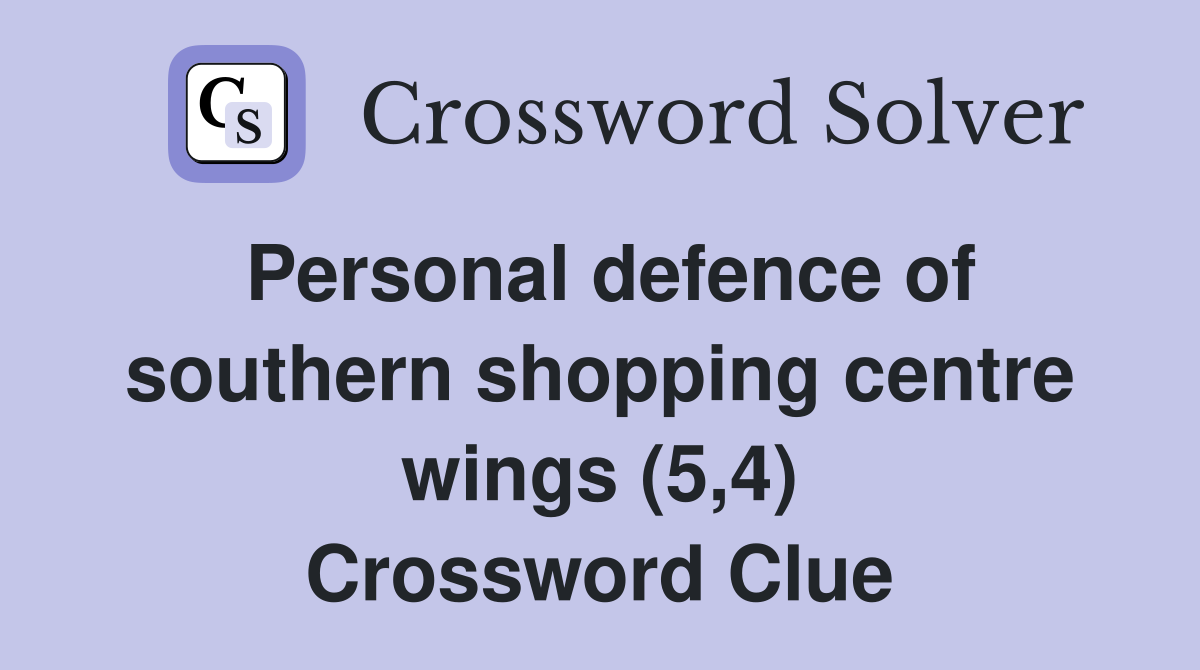 Personal defence of southern shopping centre wings (5,4) Crossword Clue
