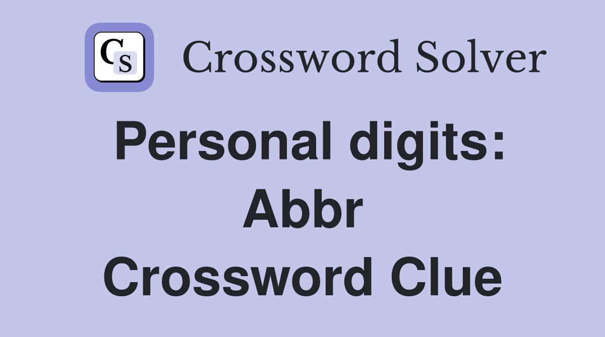 Personal digits: Abbr Crossword Clue