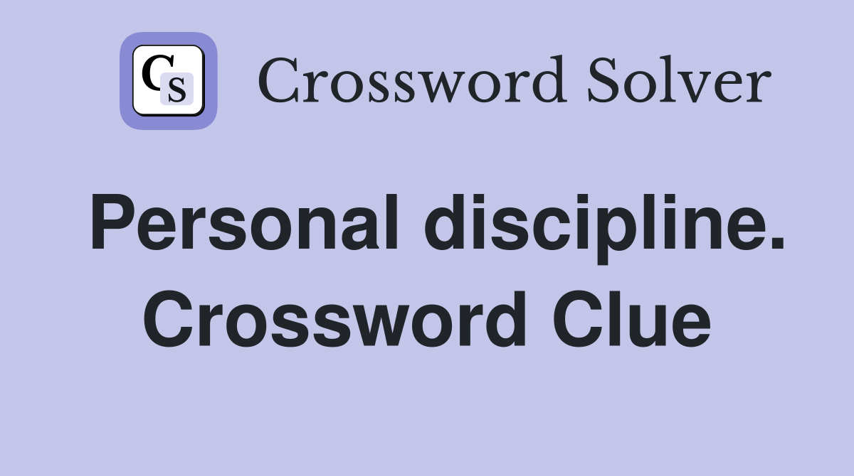 Personal discipline. Crossword Clue