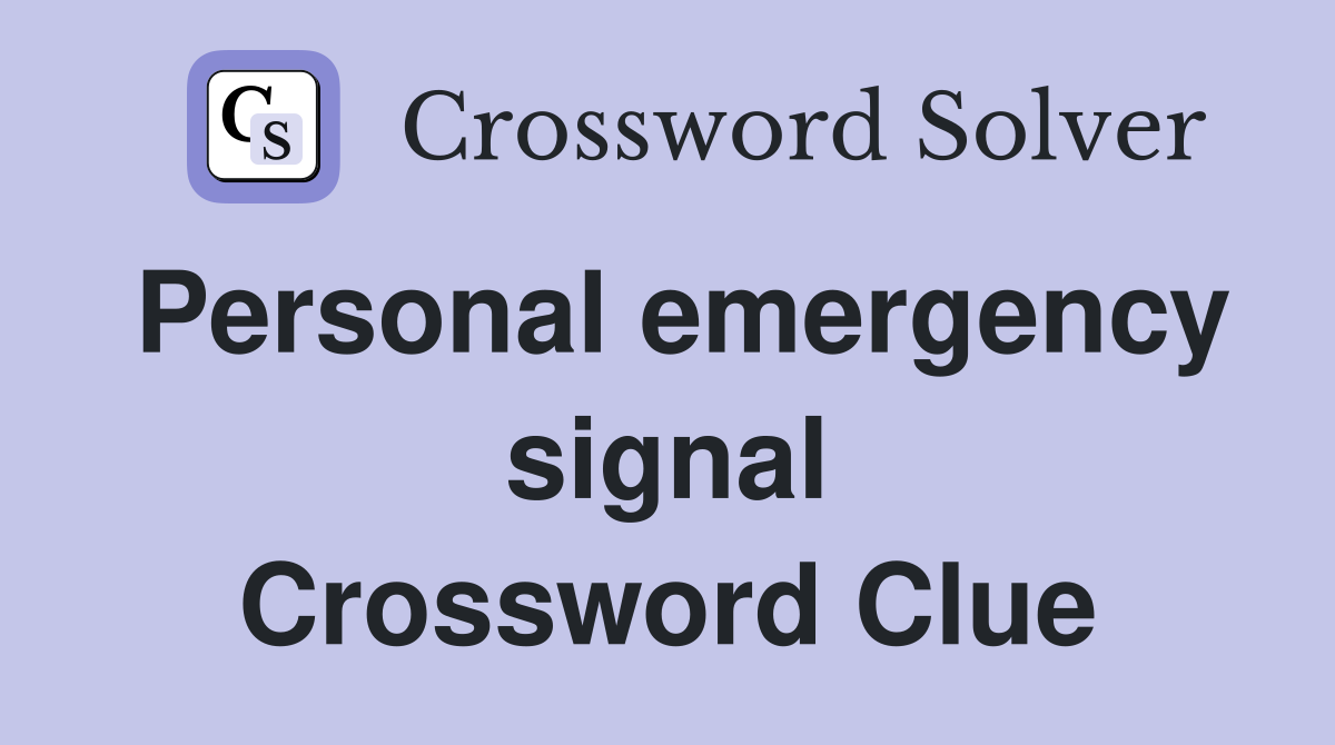 Personal emergency signal Crossword Clue