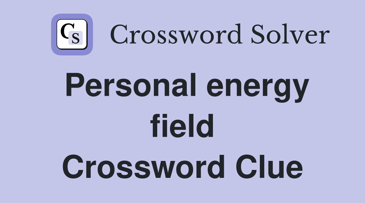 Personal energy field Crossword Clue