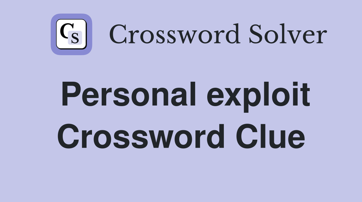 Personal exploit Crossword Clue