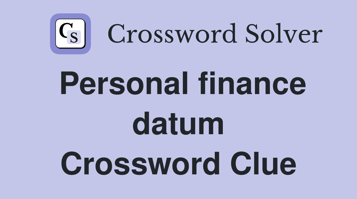 Personal finance datum Crossword Clue