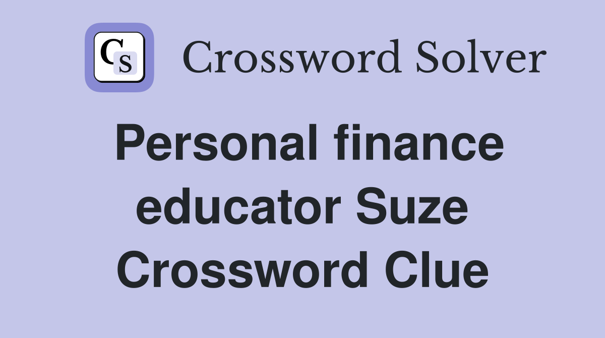 Personal finance educator Suze Crossword Clue