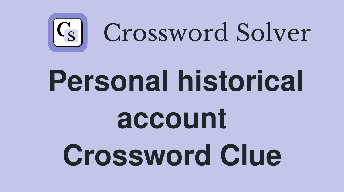 Personal historical account Crossword Clue