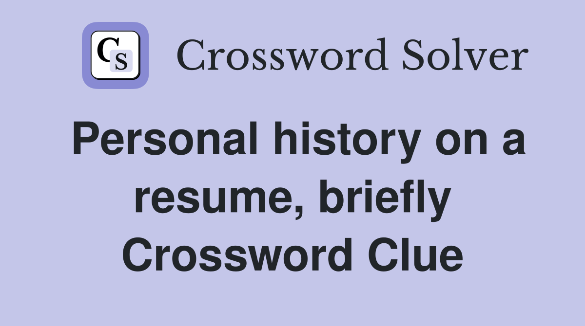 Personal history on a resume, briefly Crossword Clue