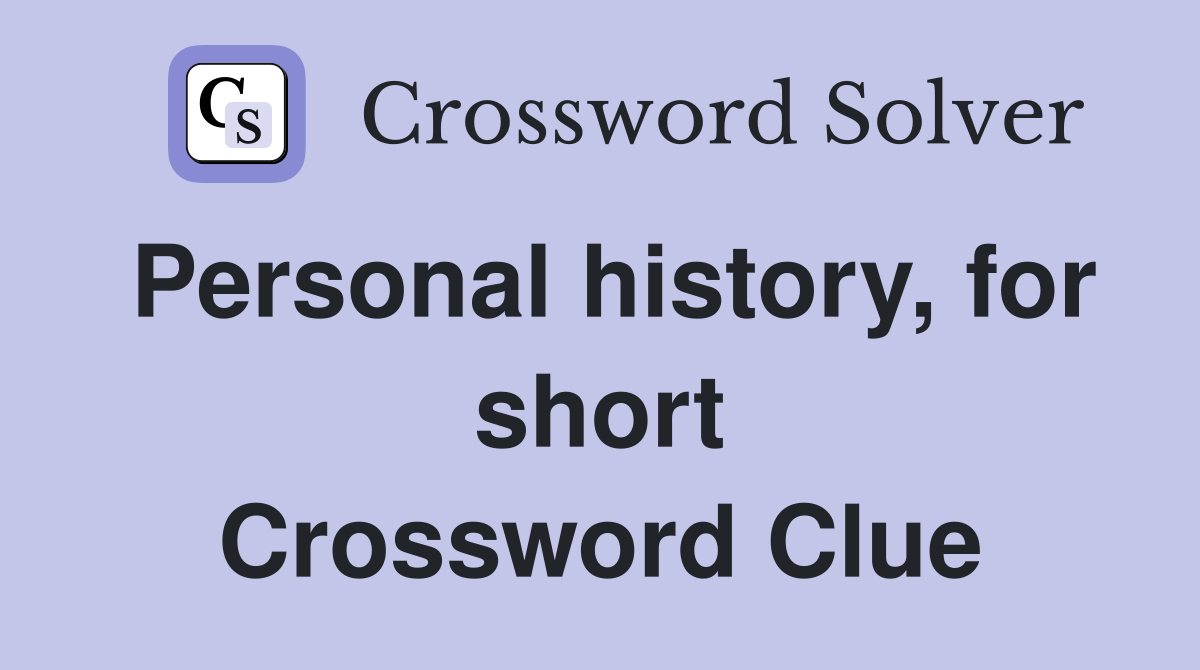 Personal history, for short Crossword Clue