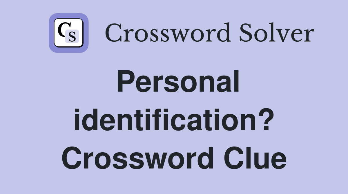 Personal identification? Crossword Clue