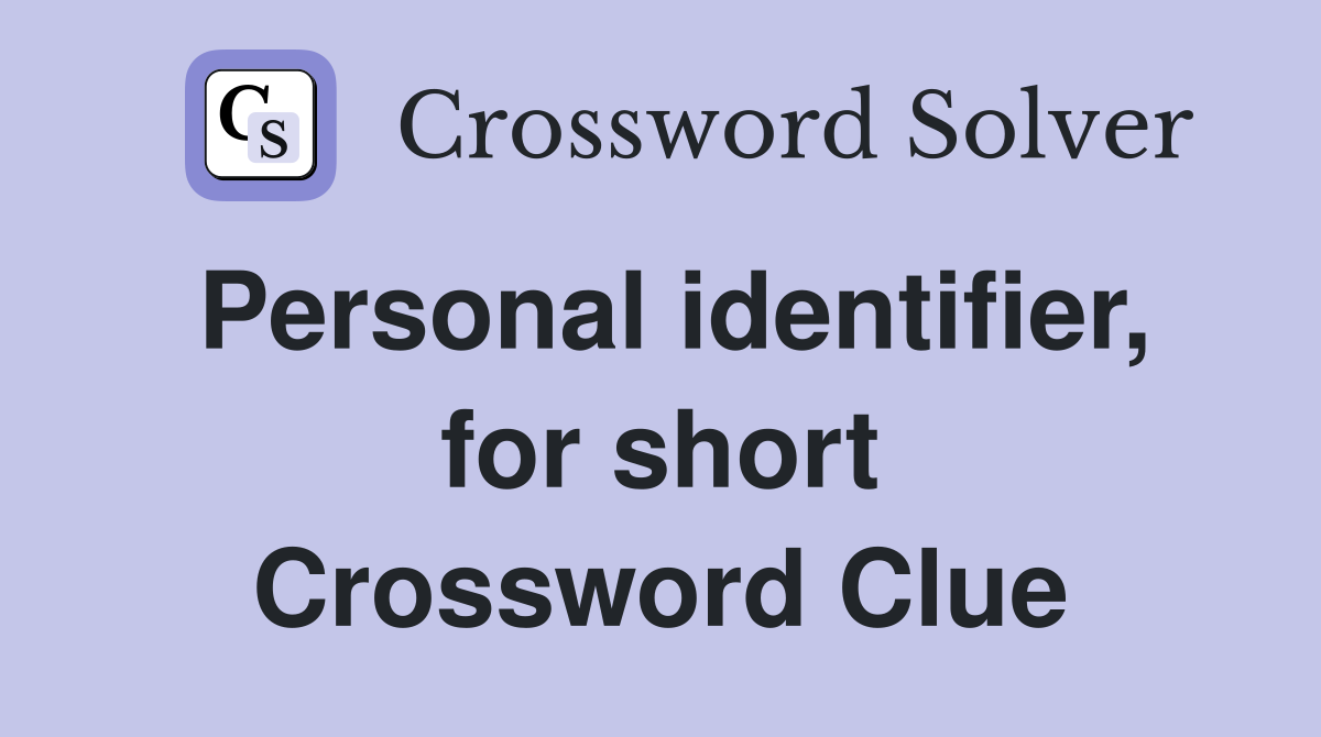 Personal identifier, for short Crossword Clue