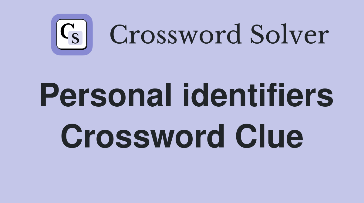 Personal identifiers Crossword Clue