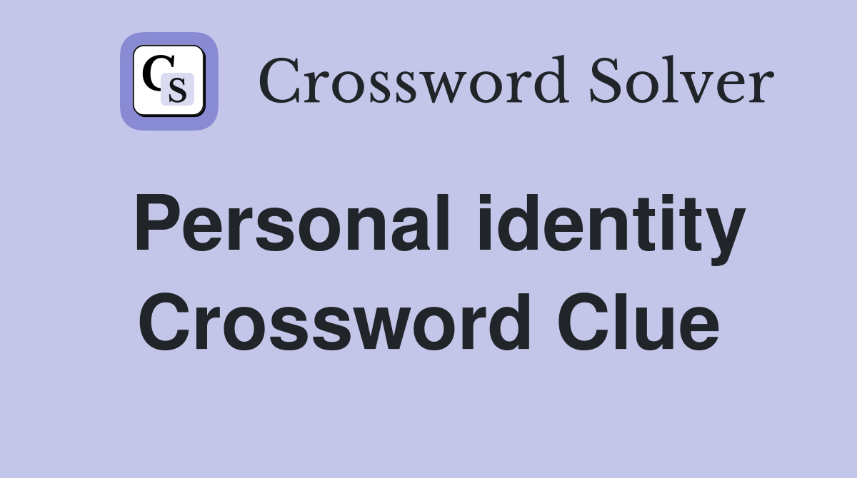 Personal identity Crossword Clue